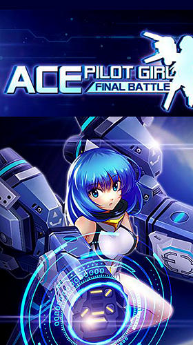 Ladda ner Ace pilot gir: Final battle: Android Anime spel till mobilen och surfplatta.