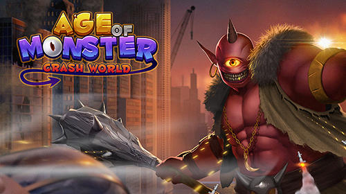 Ladda ner Age of monster: Crash world: Android Monsters spel till mobilen och surfplatta.