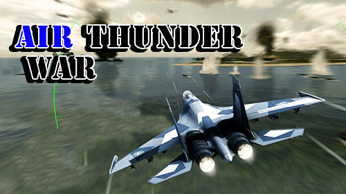 Ladda ner Air thunder war: Android Planes spel till mobilen och surfplatta.