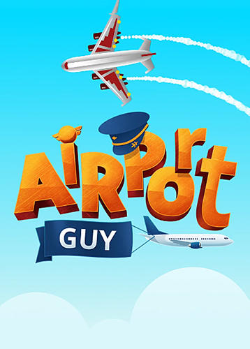 Ladda ner Airport guy: Airport manager: Android Management spel till mobilen och surfplatta.
