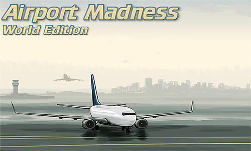 Ladda ner Airport madness: World edition: Android Management spel till mobilen och surfplatta.