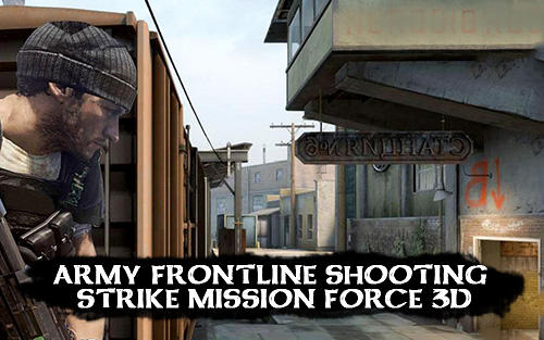 Ladda ner Army frontline shooting strike mission force 3D: Android First-person shooter spel till mobilen och surfplatta.