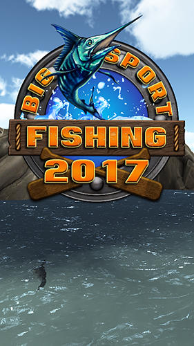 Ladda ner Big sport fishing 2017: Android  spel till mobilen och surfplatta.