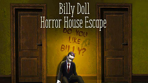 Ladda ner Billy doll: Horror house escape: Android  spel till mobilen och surfplatta.