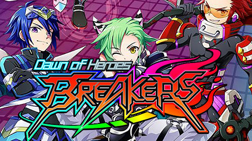 Ladda ner Breakers: Dawn of heroes: Android Anime spel till mobilen och surfplatta.