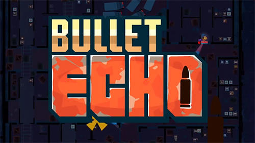 Ladda ner Bullet echo på Android 6.0 gratis.