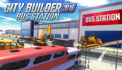Ladda ner City builder 2016: Bus station: Android  spel till mobilen och surfplatta.