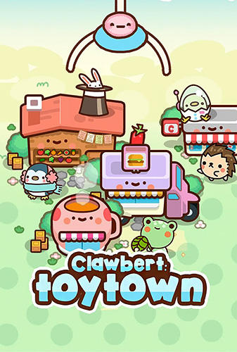 Ladda ner Clawbert: Toy town på Android 4.1 gratis.