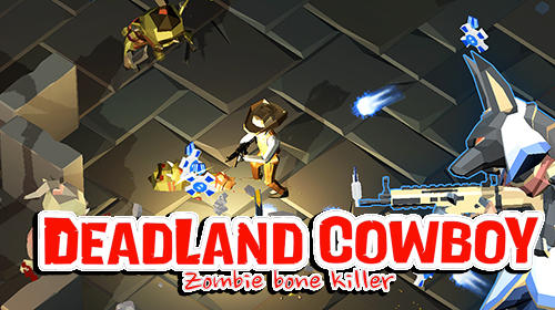 Ladda ner Deadland cowboy: Zombie bone killer: Android  spel till mobilen och surfplatta.