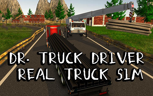 Ladda ner Dr. Truck driver: Real truck simulator 3D: Android  spel till mobilen och surfplatta.