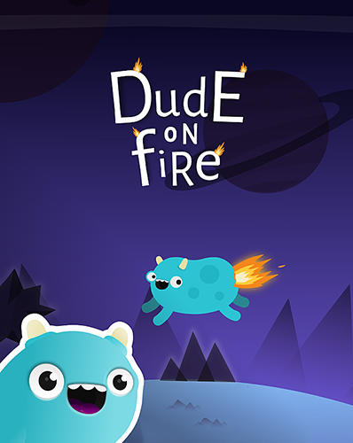 Ladda ner Dude on fire: Android Time killer spel till mobilen och surfplatta.