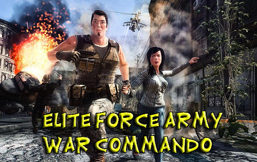 Ladda ner Elite force army war commando: Android Third-person shooter spel till mobilen och surfplatta.
