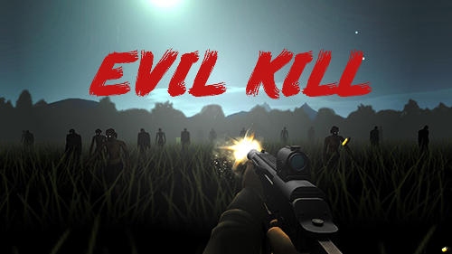 Ladda ner Evil kill: Android  spel till mobilen och surfplatta.