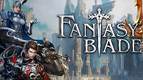 Ladda ner Fantasy blade: Android MMORPG spel till mobilen och surfplatta.