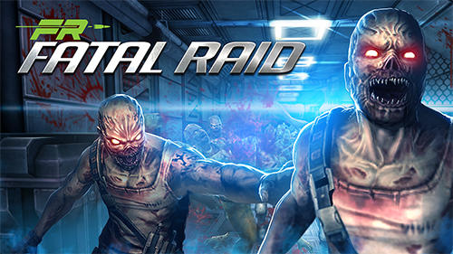 Ladda ner Fatal raid: Android First-person shooter spel till mobilen och surfplatta.