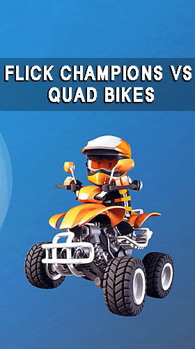Ladda ner Flick champions VS: Quad bikes: Android Racing spel till mobilen och surfplatta.