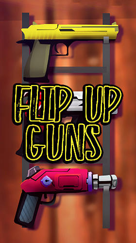 Ladda ner Flip up guns: Weapons new adventure: Android Time killer spel till mobilen och surfplatta.