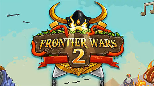 Ladda ner Frontier wars 2: Rival kingdoms: Android Tower defense spel till mobilen och surfplatta.