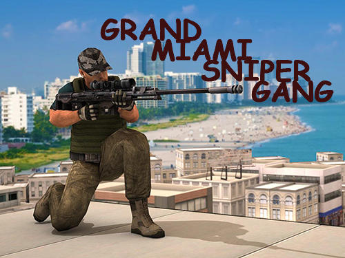 Ladda ner Grand Miami sniper gang 3D: Android Shooting spel till mobilen och surfplatta.
