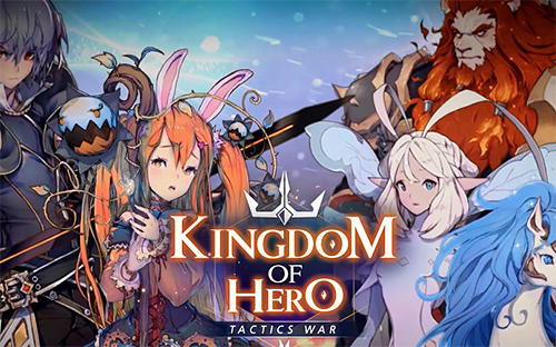 Ladda ner Kingdom of hero: Tactics war: Android Strategy RPG spel till mobilen och surfplatta.
