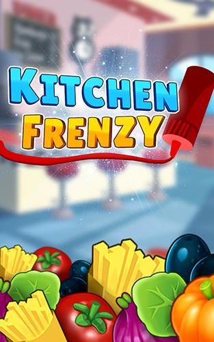 Ladda ner Kitchen frenzy match 3 game: Android Match 3 spel till mobilen och surfplatta.