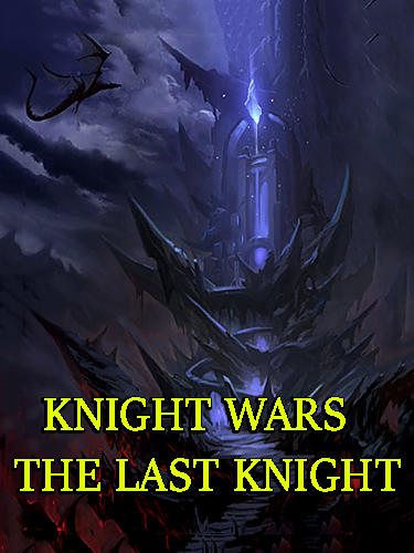 Ladda ner Knight wars: The last knight: Android Action RPG spel till mobilen och surfplatta.