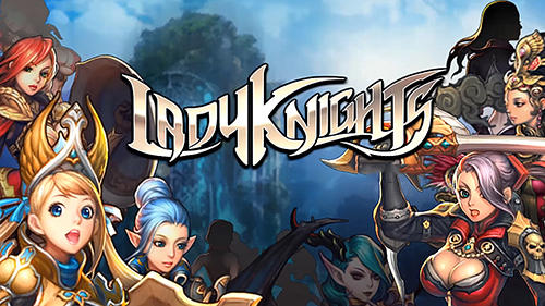 Ladda ner Lady knights: Android Anime spel till mobilen och surfplatta.