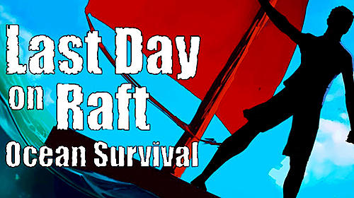 Ladda ner Last day on raft: Android Survival spel till mobilen och surfplatta.