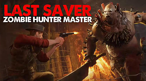 Ladda ner Last saver: Zombie hunter master: Android  spel till mobilen och surfplatta.