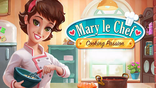 Ladda ner Mary le chef: Cooking passion: Android Management spel till mobilen och surfplatta.