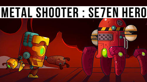 Ladda ner Metal shooter: Se7en hero: Android Platformer spel till mobilen och surfplatta.