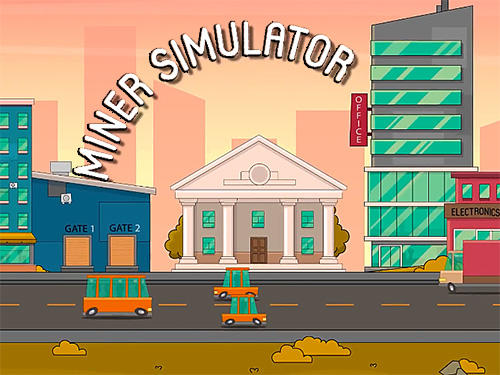 Ladda ner Miner simulator: Extraction of cryptocurrency: Android Management spel till mobilen och surfplatta.
