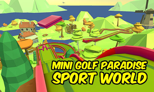 Ladda ner Mini golf paradise sport world: Android  spel till mobilen och surfplatta.