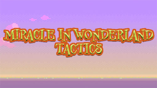 Ladda ner Miracle In Wonderland: Tactics: Android Online Strategy spel till mobilen och surfplatta.