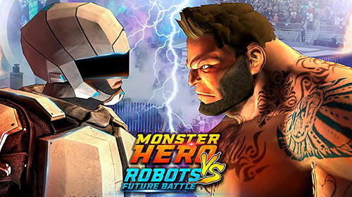 Ladda ner Monster hero vs robots future battle: Android Fightingspel spel till mobilen och surfplatta.