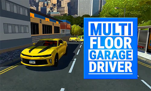Ladda ner Multi floor garage driver: Android Cars spel till mobilen och surfplatta.