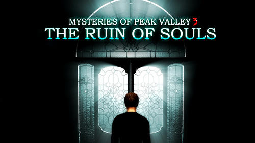Ladda ner Mysteries of Peak valley 3: The ruin of souls: Android Classic adventure games spel till mobilen och surfplatta.