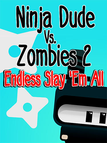 Ladda ner Ninja dude vs zombies 2: Endless slay'em all: Android Time killer spel till mobilen och surfplatta.