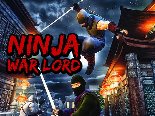 Ladda ner Ninja war lord: Android Third-person shooter spel till mobilen och surfplatta.