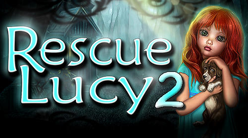 Ladda ner Rescue Lucy 2: Android First-person adventure spel till mobilen och surfplatta.
