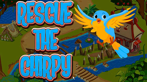 Ladda ner Rescue the chirpy: Android First-person adventure spel till mobilen och surfplatta.