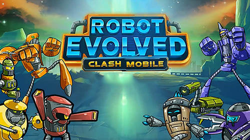 Ladda ner Robot evolved: Clash mobile: Android  spel till mobilen och surfplatta.