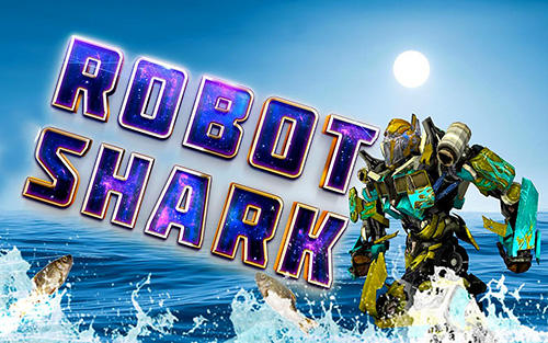 Ladda ner Robot shark: Android  spel till mobilen och surfplatta.