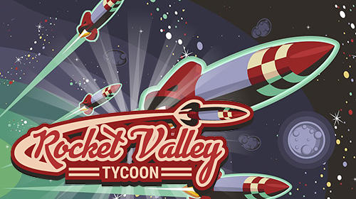 Ladda ner Rocket valley tycoon: Android Time killer spel till mobilen och surfplatta.