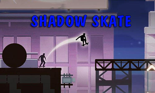 Ladda ner Shadow skate: Android Skate spel till mobilen och surfplatta.