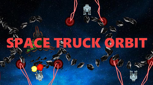 Ladda ner Space truck orbit lite: Android Space spel till mobilen och surfplatta.