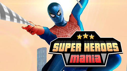 Ladda ner Super heroes mania: Android Third-person shooter spel till mobilen och surfplatta.