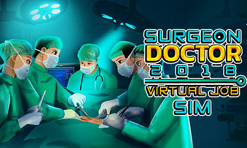 Ladda ner Surgeon doctor 2018: Virtual job sim: Android  spel till mobilen och surfplatta.