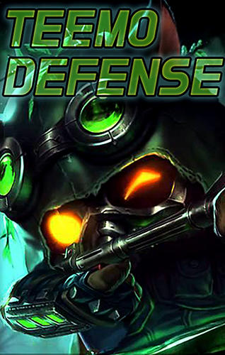 Ladda ner Teemo defense: Android Tower defense spel till mobilen och surfplatta.