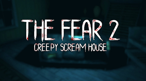 Ladda ner The fear 2: Creepy scream house: Android  spel till mobilen och surfplatta.
